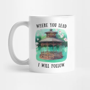 Gazebo at Town Square - Flowers - Where You Lead I Will Follow - Gilmore Mug